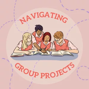 Navigating Group Projects. Image of students working together on a school assignment.