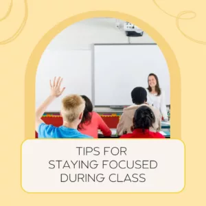 Tips for staying focused during class. Image of students in a classroom and a teacher smiling at the students.