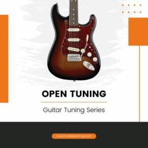 Guitar Tuning Series: Open Tuning