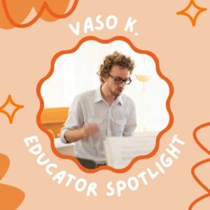 Vaso K Educator Spotlight
